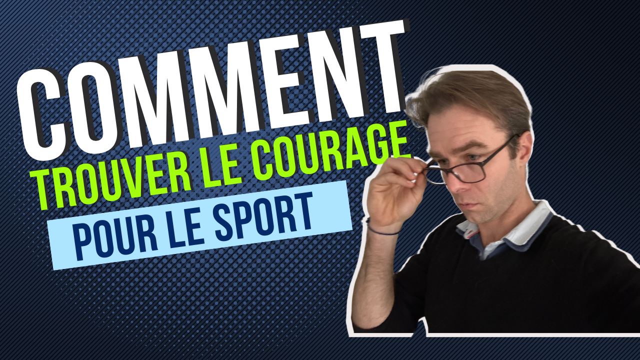 Comment trouver le courage de faire du sport