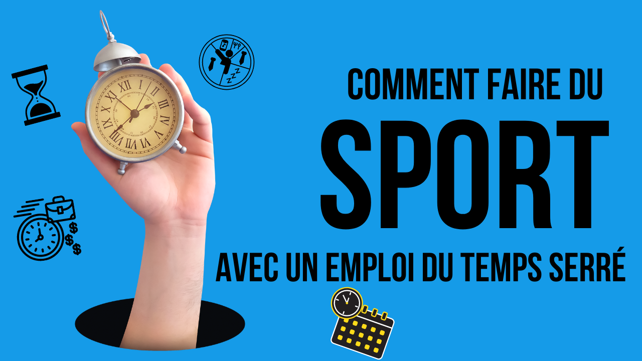 Comment faire du sport avec un emploi du temps serré